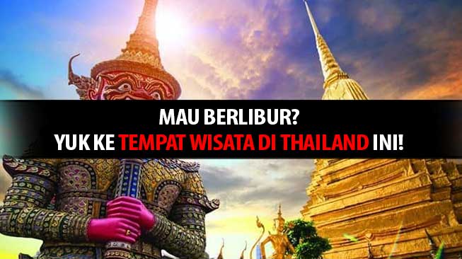 Mau Berlibur? Yuk Ke Tempat Wisata di Thailand Ini! post thumbnail image
