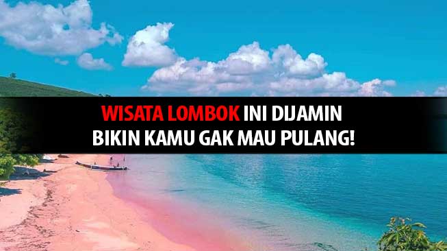 Wisata Lombok Ini Dijamin Bikin Kamu Gak Mau Pulang! post thumbnail image