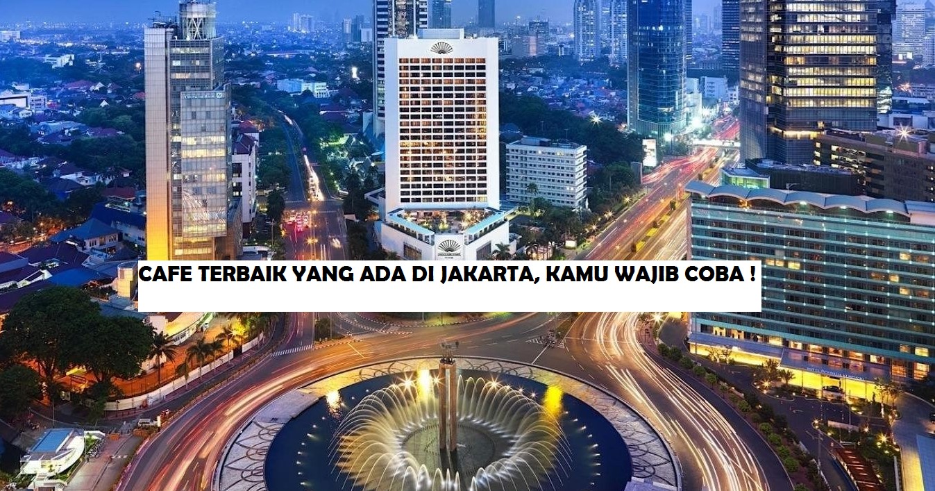 CAFE TERBAIK YANG ADA DI JAKARTA, KAMU WAJIB COBA ! post thumbnail image