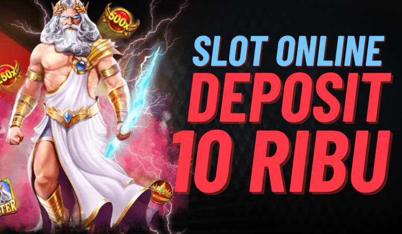 Nikmati Slot Online Seru dengan Deposit 10K Panduan untuk Pemula